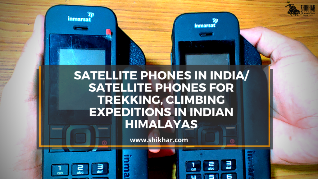 Satellite Phones in India/ Satellite Phones for Trekking, Climbing in  Indian Himalayas.