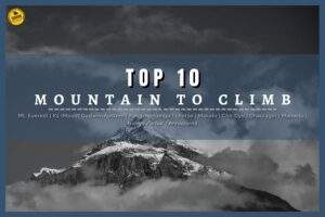 Top 10 Mountain to Climb in the world