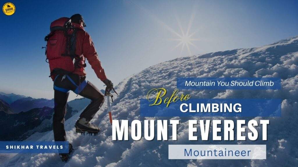 Mountain You Should Climb Before Climbing Mount Everest
