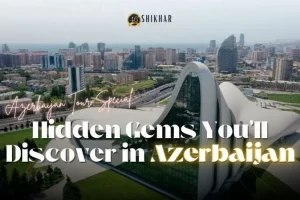 Places to Visit in Azerbaijan