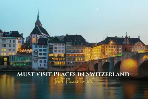 Best Places to visit in Switzerland