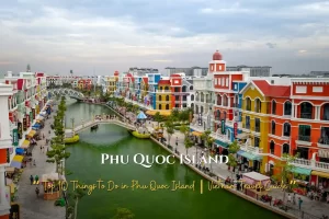 Top 10 Things to Do in Phu Quoc Island Vietnam Travel Guide