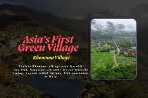Khonoma Village – Asia’s First Green Village Near Hornbill Festival